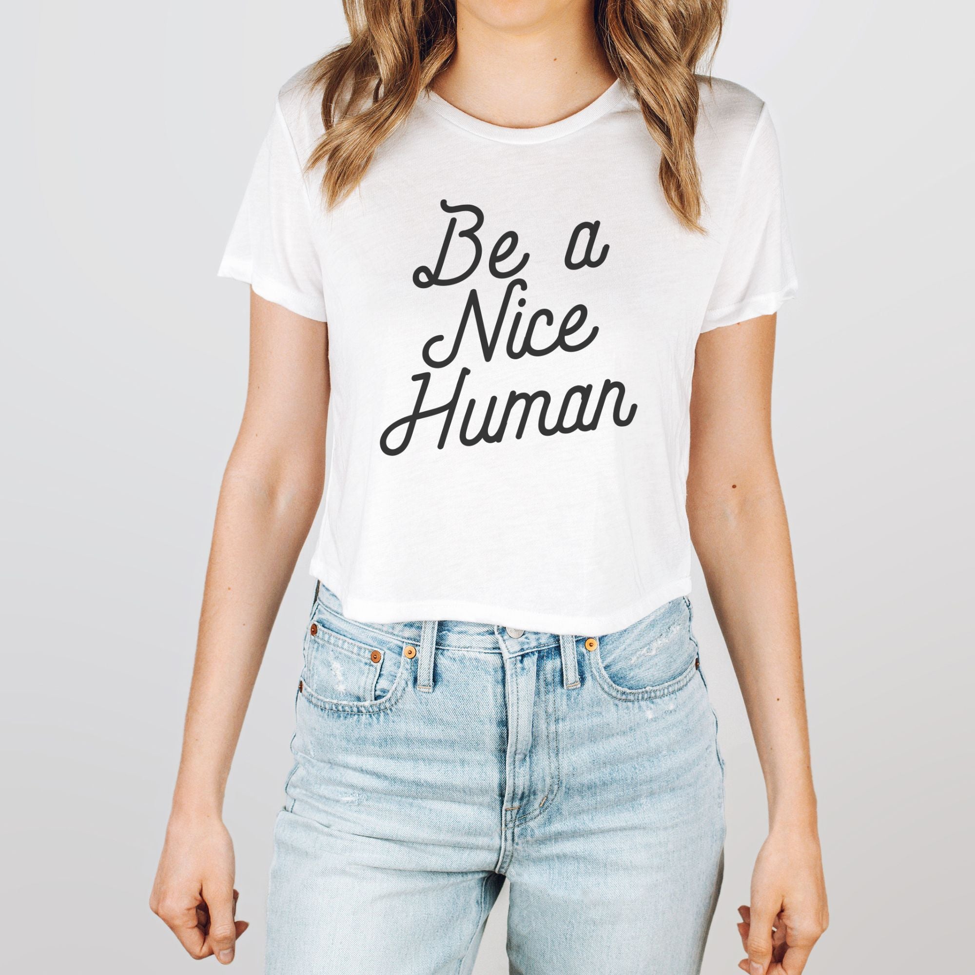 Be A Nice Human Crop Top *Women's Relaxed Crop Fit* by 208 Tees