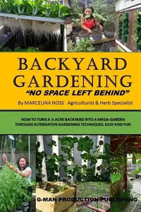 Backyard Gardening: No Space Left Behind - Turn A 1/4 Acre Backyard Into A Mega Garden - Paperback by Books by splitShops Books by splitShops