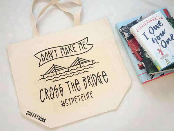 Don't Make Me Cross The Bridge  #stpetelife. Custom Canvas Tote Bags. - The Cheeky Wink