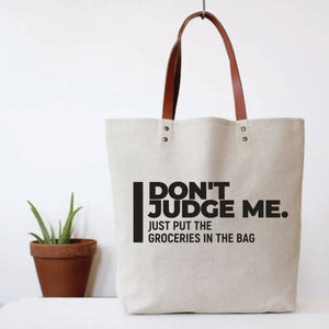 Don't Judge Me, Just Put The Groceries In The Bag Tote. Tote Bag Gifts