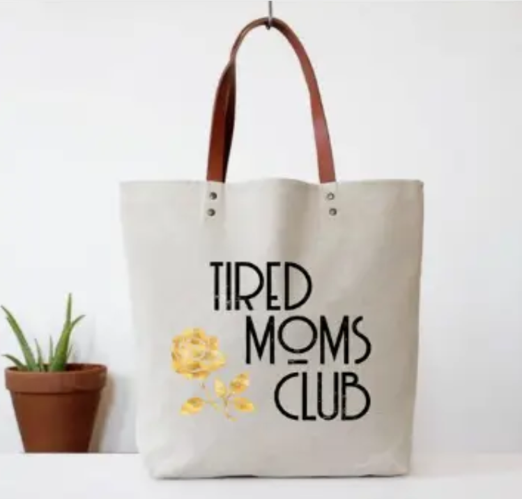 Tired Moms Club Tote Bag. Canvas Totes. Humor Gifts. - The Cheeky Wink