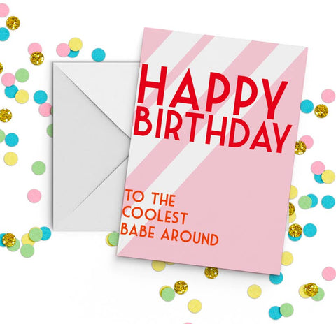 Happy Birthday To The Coolest Babe Around Card. Birthday Card - The Cheeky Wink