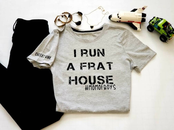 I Run A Frat House Womens Tee. Mom of Boys T-shirt. Cotton Adult shirt. - The Cheeky Wink