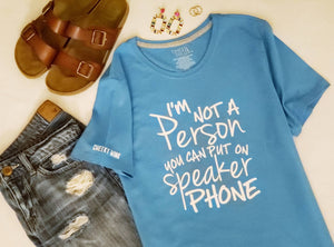 I'm Not A Person You Can Put On Speaker Phone. Ladies Cotton Tee. - The Cheeky Wink