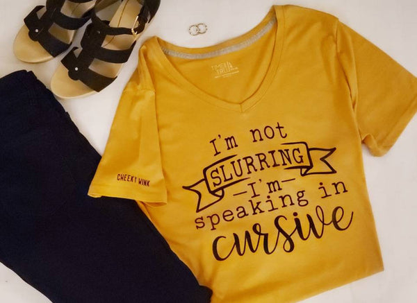 I'm Not Slurring I'm Speaking in Cursive. Ladies Cotton Tee. - The Cheeky Wink