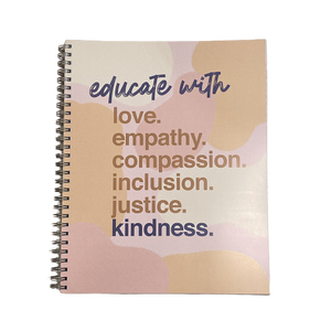 Educate with Kindness Spiral Notebook by Kind Cotton