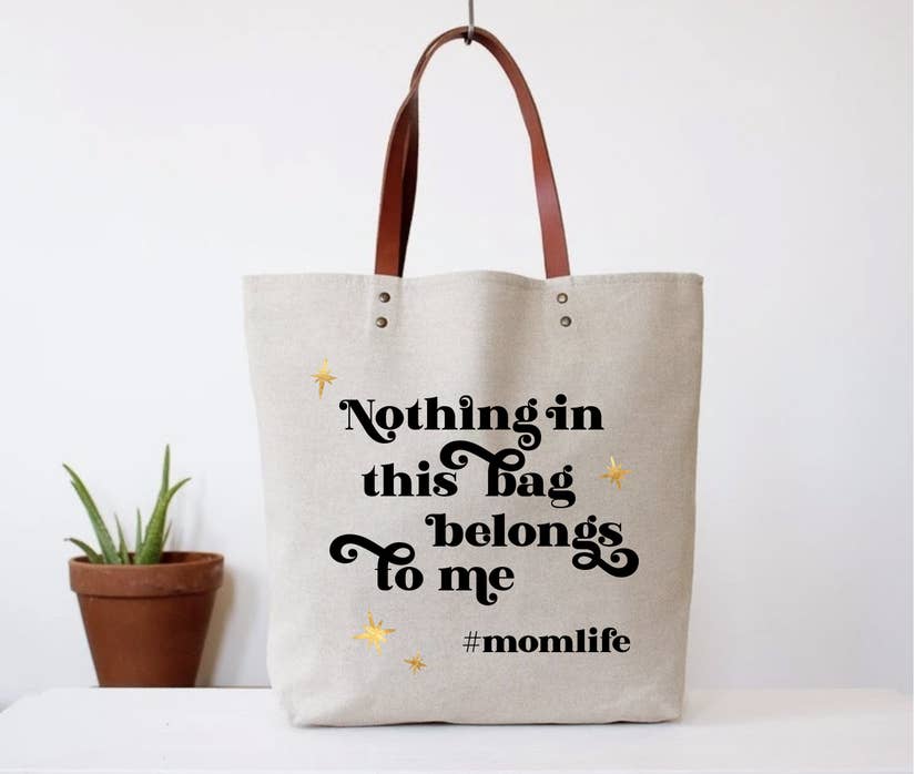 Nothing in this bag belongs to me #momlife. Canvas Tote Bag - The Cheeky Wink